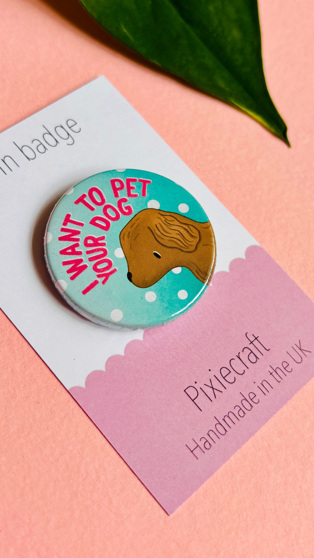 Cute Dog Badge or Magnet- Handmade Gift